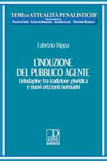 L'induzione del pubblico agente. Un'indagine fra tradizione giuridica e nuovi orizzonti normativi