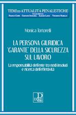 La persona giuridica «garante» della sicurezza sul lavoro. La responsabilità dell’ente tra nodi insoluti e ricerca dell’effettività