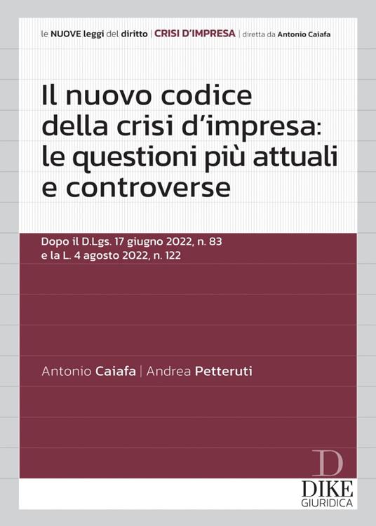 Il nuovo codice della crisi d'impresa: le questioni più attuali e controverse - Antonio Caiafa,Andrea Petteruti - copertina