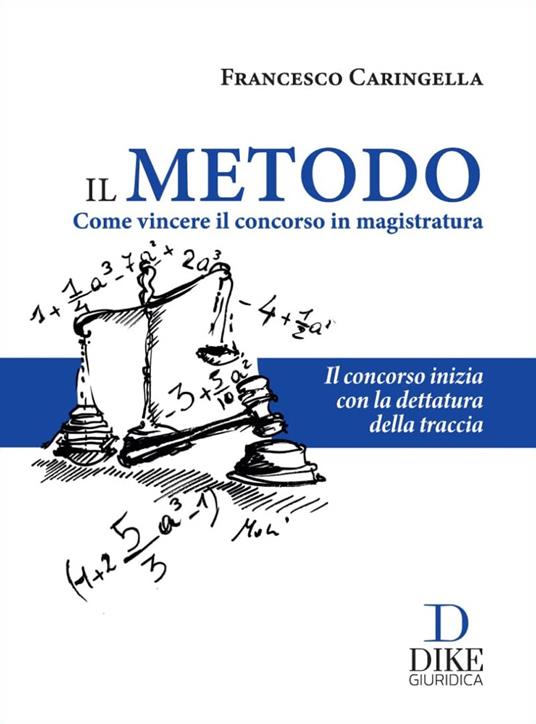 Il metodo. Come vincere il concorso in magistratura - Francesco Caringella - copertina