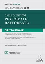 Casi e questioni per l'orale rafforzato. Diritto penale con profili pratico-processuali. Esame avvocato 2023. Con aggiornamenti online