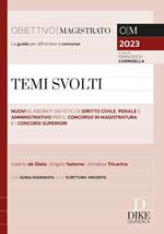 Temi svolti. Nuovi elaborati sintetici di diritto civile, penale e amministrativo per il concorso in magistratura e i concorsi superiori