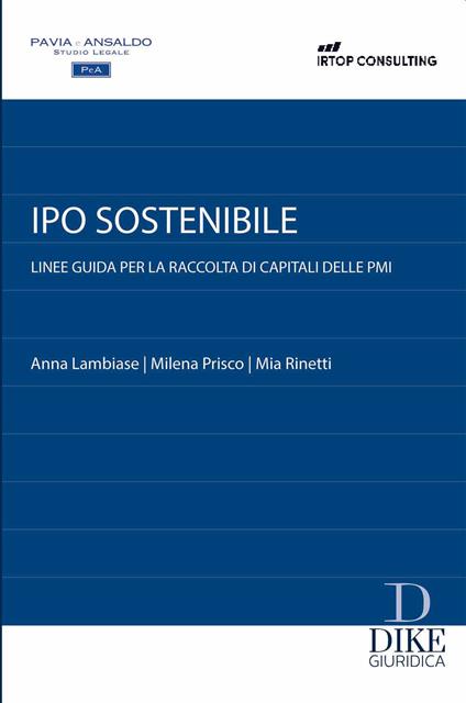 Ipo sostenibile. Linee guida per la raccolta di capitali delle PMI - Milena Prisco,Mia Rinetti,Anna Lambiase - copertina