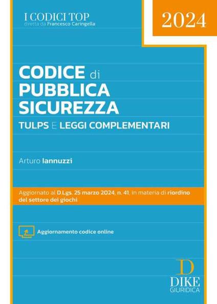 Codice di pubblica sicurezza TULPS e leggi complementari. Con aggiornamento online - Arturo Iannuzzi - copertina
