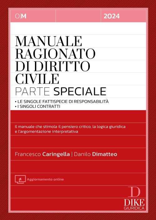 Manuale ragionato di diritto civile. Parte speciale. Le singole fattispecie di responsabilità. I singoli contratti - Francesco Caringella,Danilo Dimatteo - copertina