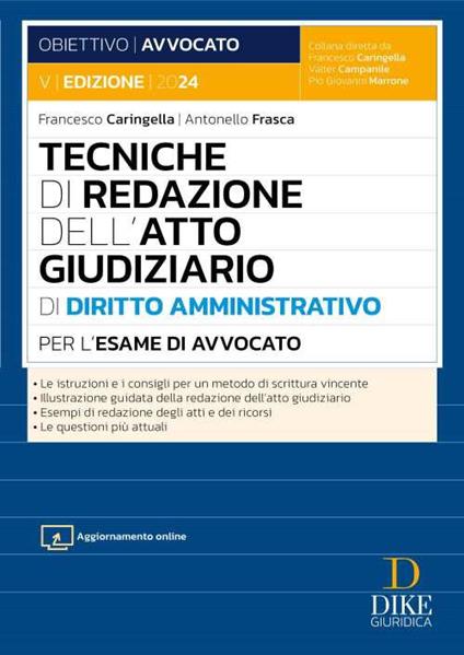 Tecniche di redazione dell'atto giudiziario di diritto amministrativo per l'esame di avvocato. Con aggiornamento online - Francesco Caringella,Antonello Frasca - copertina