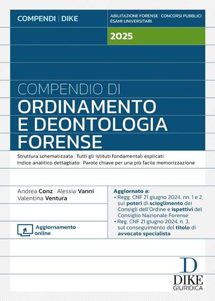 Compendio di ordinamento e deontologia forense 2025. Con aggiornamento online - Andrea Conz,Alessia Vanni,Valentina Ventura - copertina