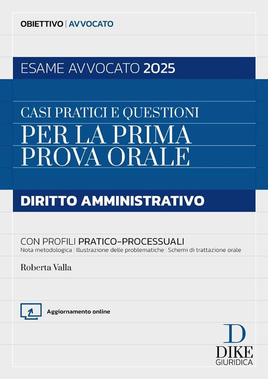 Casi pratici e questioni per la prima prova orale. Diritto amministrativo. Esame avvocato 2025. Con Aggiornamento online - Roberta Valla - copertina