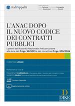 L'ANAC dopo il nuovo codice dei contratti pubblici. Con aggiornamento online. Con «L'autore risponde»