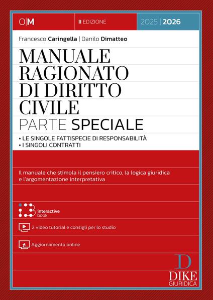 Manuale ragionato di diritto civile. Parte speciale. Le singole fattispecie di responsabilità. I singoli contratti. Con 2 video tutorial e consigli per lo studio. Con aggiornamento online. Con interactive book - Francesco Caringella,Danilo Dimatteo - copertina