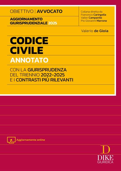 Codice civile annotato con la giurisprudenza del triennio 2022-2025 e i contrasti più rilevanti. Per l'esame di Avvocato 2025/2026. Con Aggiornamento online - Valerio De Gioia - copertina