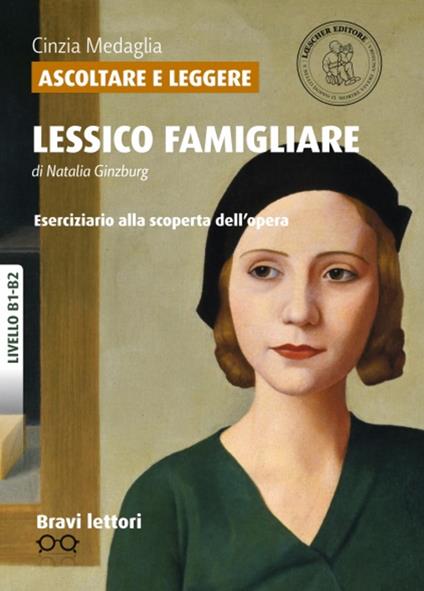 Ascoltare e leggere «Lessico famigliare» di Natalia Ginzburg. Livello B1-B2 - Cinzia Medaglia - copertina