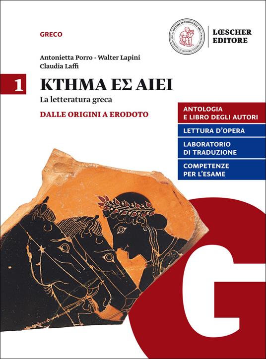  Ktema es aiei. La letteratura greca. Per il triennio del Liceo classico