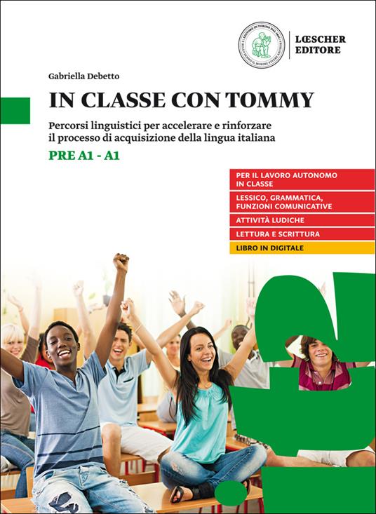  In classe con Tommy. Percorsi linguistici per accelerare e rinforzare il processo di acquisizione della lingua italiana (livello pre A1-A1). Per la Scuola media