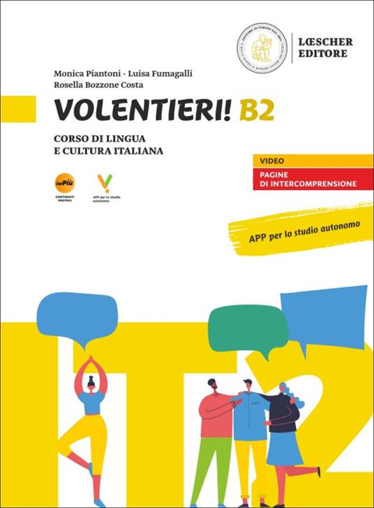 Volentieri! Corso di lingua e cultura italiana. Liv. B2 - Monica Piantoni,Rosella Bozzone Costa,Luisa Fumagalli - copertina