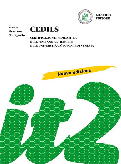 CEDILS. Certificazione in didattica dell'italiano a stranieri dell'Università Ca Foscari di Venezia. Nuova ediz. - Graziano Serragiotto - copertina