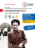 Litterature plus. Per i Licei e EsaBac. Con e-book. Con espansione online. Vol. 2: Du XIXe siècle à nos jours