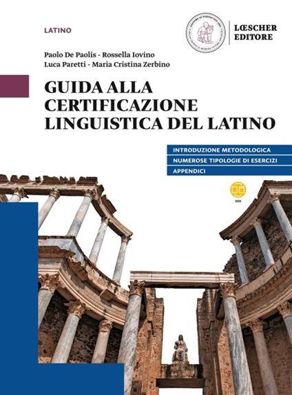 Guida alla certificazione linguistica del latino - Paolo De Paolis,Rossella Iovino,Luca Paretti - copertina