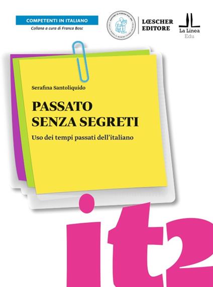 Passato senza segreti. Uso dei tempi passati dell'italiano. Passato senza segreti. Livello A2-C1 - Serafina Santoliquido - copertina