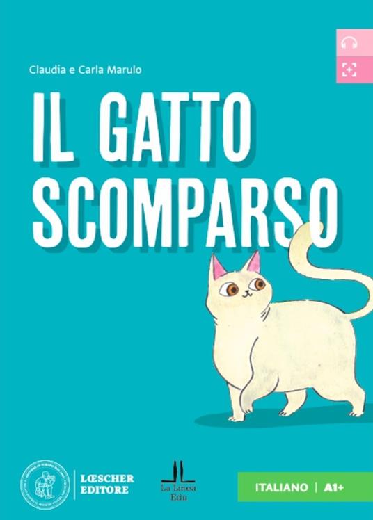 Il gatto scomparso. Letture graduate di italiano per stranieri. Livello A1 - Carla Marulo,Claudia Marulo - copertina