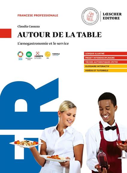  Autour de la table. L'œnogastronomie et le service. Per gli Ist. professionali