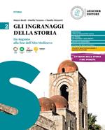 Gli ingranaggi della storia. Per le Scuole superiori. Vol. 2: Da Augusto alla fine dell'Alto Medioevo