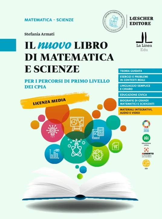  Il nuovo libro di matematica e scienze. Per i percorsi di primo livello dei CPIA.