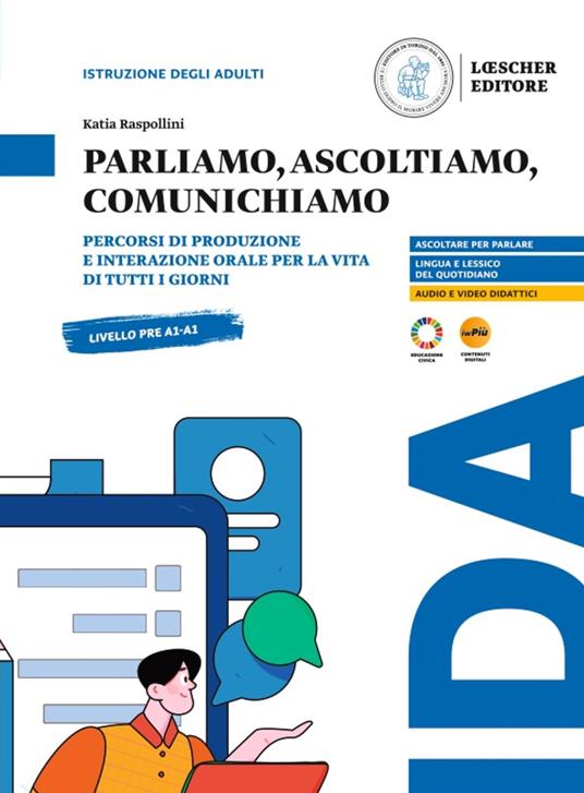 Parliamo, ascoltiamo, comunichiamo. Percorsi di produzione e interazione orale per la vita di tutti i giorni. Pre A1-A1 - Katia Raspolini - copertina