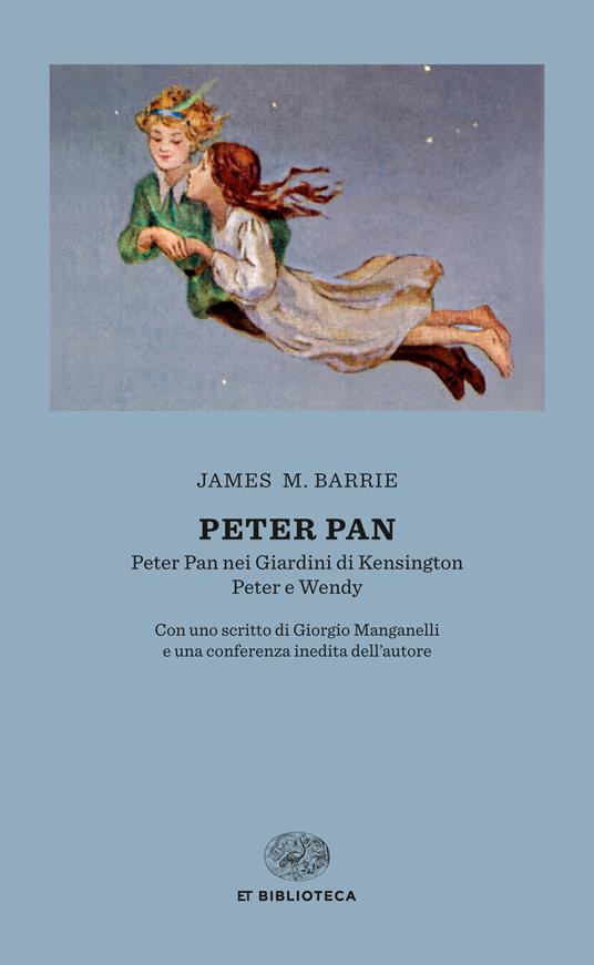 Peter Pan: Peter Pan nei giardini di Kensington-Peter e Wendy - James Matthew Barrie,Milli Dandolo - ebook