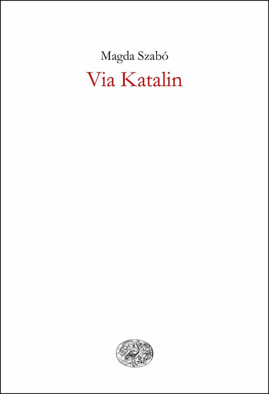 Via Katalin - Magda Szabò,Bruno Ventavoli - ebook