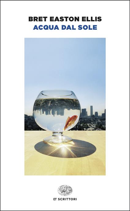Acqua dal sole - Bret Easton Ellis,Francesco Saba Sardi - ebook