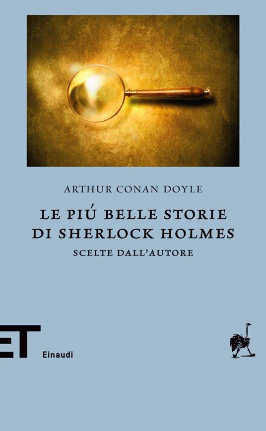 Le più belle storie di Sherlock Holmes. Scelte dall'autore - Arthur Conan Doyle,Luca Lamberti - ebook
