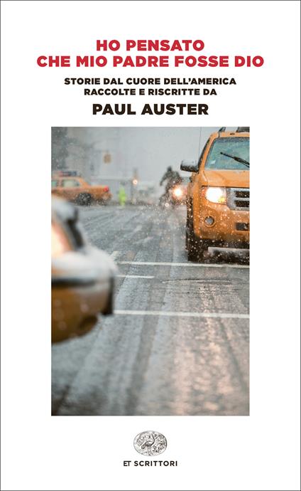 Ho pensato che mio padre fosse Dio. Storie dal cuore dell'America raccolte e riscritte da Paul Auster - Paul Auster,Federica Oddera - ebook