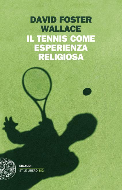 Il tennis come esperienza religiosa - David Foster Wallace,Giovanna Granato - ebook