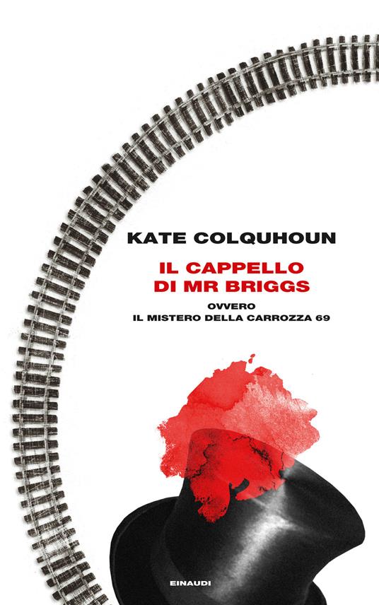 Il cappello di Mr Briggs ovvero il mistero della carrozza 69 - Kate Colquhoun,Ada Arduini - ebook