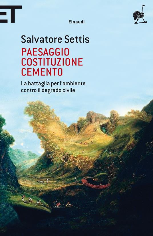 Paesaggio Costituzione cemento. La battaglia per l'ambiente contro il degrado civile - Salvatore Settis - ebook