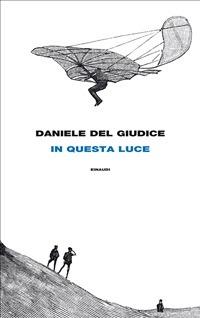 In questa luce - Daniele Del Giudice - ebook