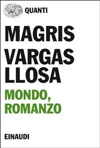 Mondo, romanzo - Claudio Magris,Mario Vargas Llosa,Glauco Felici - ebook