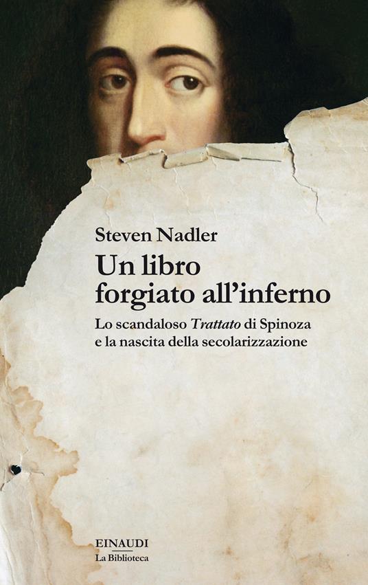 Un libro forgiato all'inferno. Lo scandaloso «Trattato» di Spinoza e la nascita della secolarizzazione - Steven Nadler,Luigi Giacone - ebook