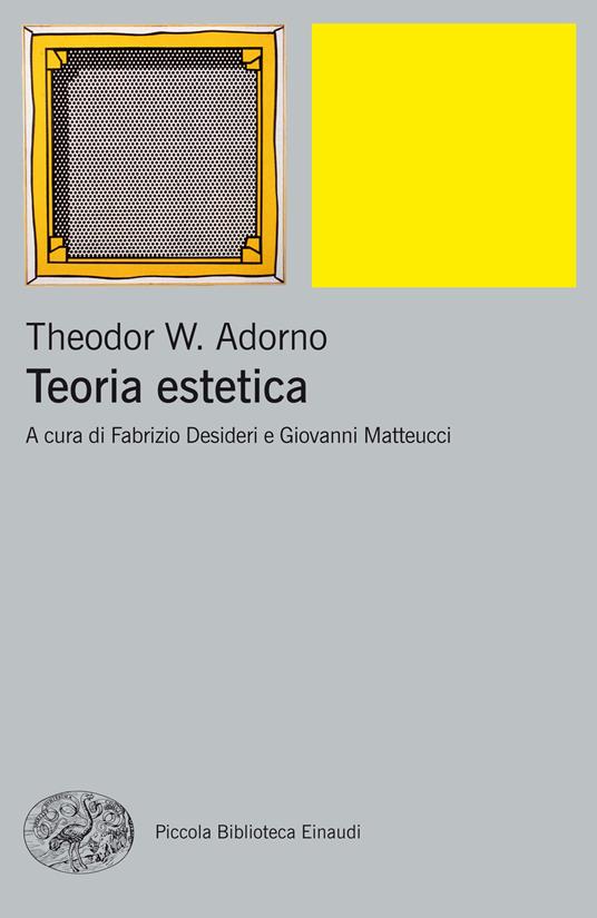 Teoria estetica - Theodor W. Adorno,Fabrizio Desideri,Giovanni Matteucci - ebook