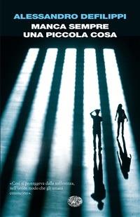 Manca sempre una piccola cosa - Alessandro Defilippi - ebook