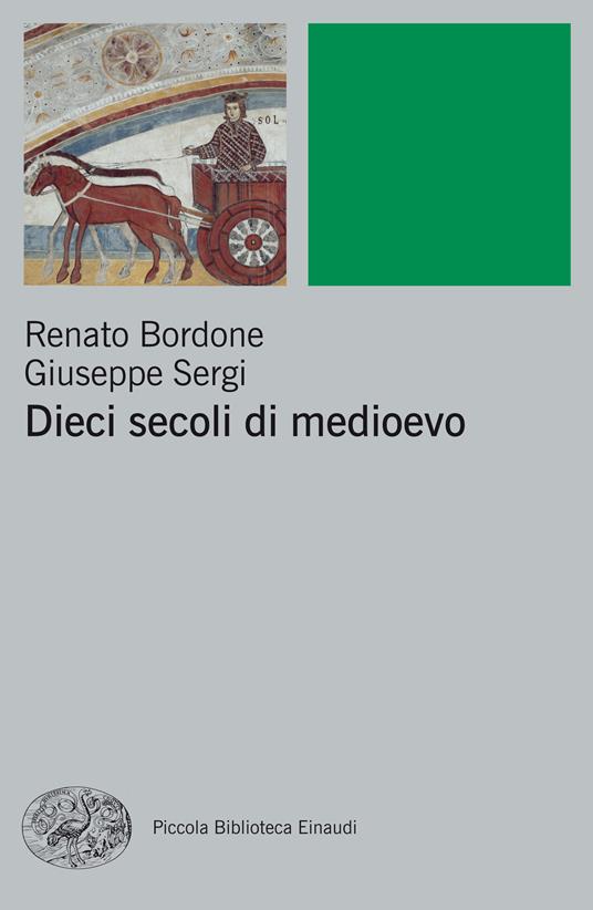 Dieci secoli di Medioevo - Renato Bordone,Giuseppe Sergi - ebook