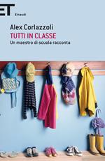 Tutti in classe. Un maestro di scuola racconta