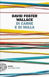 Di carne e di nulla - David Foster Wallace,Giovanna Granato - ebook