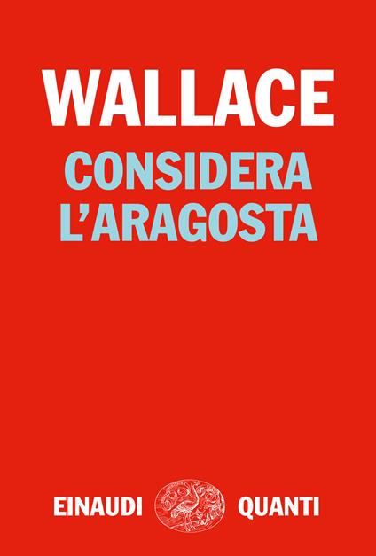 Considera l'aragosta - David Foster Wallace,Adelaide Cioni - ebook