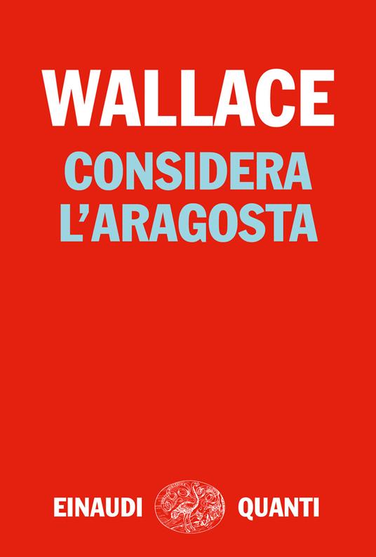Considera l'aragosta - David Foster Wallace,Adelaide Cioni - ebook