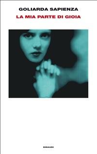 La mia parte di gioia. Taccuini 1989-1992 - Goliarda Sapienza,G. Rispoli - ebook