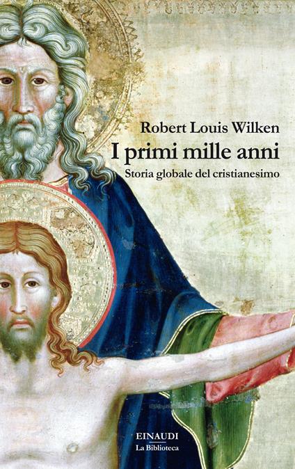 I primi mille anni. Storia globale del cristianesimo - Robert Louis Wilken,Chiara Veltri - ebook