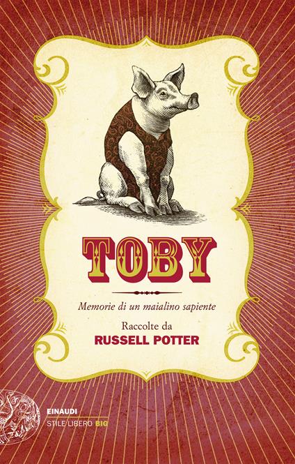 Toby. Memorie di un maialino sapiente - Russell Potter,G. Dearth,J. Hische,Carla Palmieri - ebook