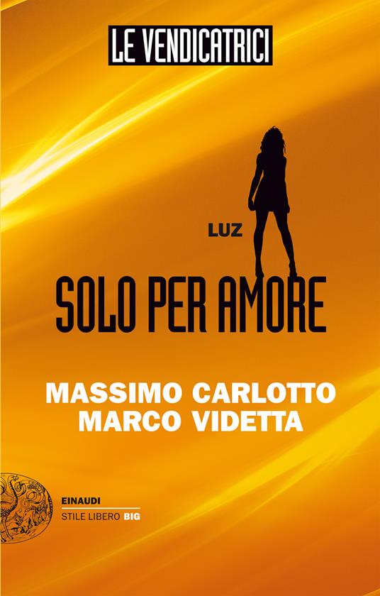 Luz. Solo per amore. Le vendicatrici - Massimo Carlotto,Marco Videtta - ebook